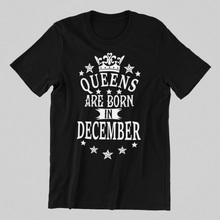 Load image into Gallery viewer, Queens are Born in December Birthday T-shirtaunt, birthday, christmas, girl, Ladies, mom, neice, queen, sister, Unisex