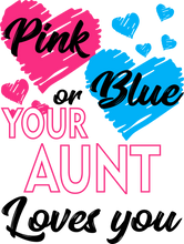 Load image into Gallery viewer, Pink Or Blue Your Aunt Loves You Ladies T-Shirtdog, Ladies