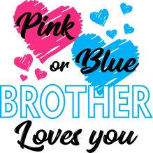 Load image into Gallery viewer, Pink or Blue Brother Loves You Kids T-shirtboy, christian, gender reveal, girl, kids, neice, nephew