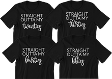Load image into Gallery viewer, Straight outta my thirties T-shirtaunt, birthday, boy, brother, dad, family, funny, girl, kids, Ladies, Mens, mom, neice, nephew, sister, Unisex