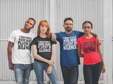 Load image into Gallery viewer, I Wish more People were Fluent in Silence Tshirt