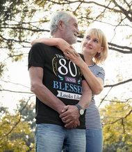 Load image into Gallery viewer, This is what 80 and Blessed Looks like 80th Birthday T-shirtbirthday, Ladies, Mens, Unisex