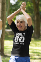 Load image into Gallery viewer, Built 80 years ago 80th Birthday T-shirtbirthday, Ladies, Mens, Unisex