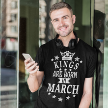Load image into Gallery viewer, Kings are Born in March Birthday T-shirtbirthday, boy, dad, family, Mens, nephew, uncle, Unisex