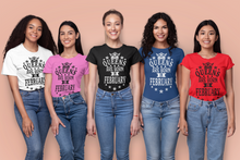 Load image into Gallery viewer, Queens are Born in February Birthday T-shirtaunt, birthday, girl, Ladies, mom, neice, queen, sister, Unisex, valentine