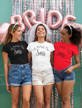 Load image into Gallery viewer, I'll Bring the Sass - Bachelorette Party T-shirtaunt, bachelorette, bachelorette party, bride, funny, Ladies, mom, neice, queen, sarcastic, sister, Unisex, wedding
