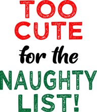 Load image into Gallery viewer, Too cute for the naughty list Christmas T-shirtboy, christmas, girl, kids, neice, nephew