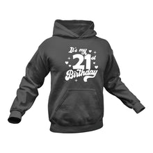 Load image into Gallery viewer, It&#39;s My 21st Birthday Hoodie - Birthday Gift Idea or Present
