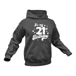 It's My 21st Birthday Hoodie - Birthday Gift Idea or Present