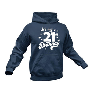 It's My 21st Birthday Hoodie - Birthday Gift Idea or Present