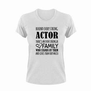 Strong Actor T-Shirtacting, actor, Behind every, family, Ladies, Mens, strong, Unisex