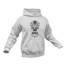 Load image into Gallery viewer, April Hoodie - Queens are Born in April Birthday Gift Idea
