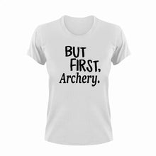 Load image into Gallery viewer, But First Archery T-Shirtarchery, But First, hunting, Ladies, Mens, sport, Unisex
