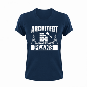 Architect Always Have Plans Novelty T-Shirtarchitect, funny, Ladies, Mens, Unisex