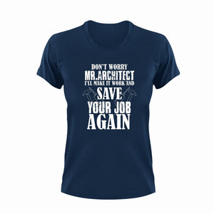 Don't Worry Mr. Architect I'll Make It Work Gift Idea for Funny T-Shirtarchitect, funny, Ladies, Mens, Unisex