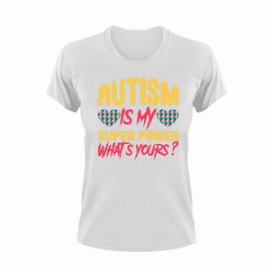Autism Is My Super Power What's Yours T-Shirtautism, Ladies, Mens, super power, superhero, supermom, Unisex