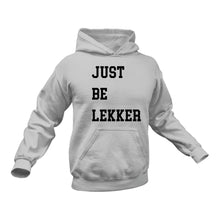 Load image into Gallery viewer, Gifts in Afrikaans, Afrikaans, Be Lekker Hoodie - Best Birthday Gift or Christmas Present Idea
