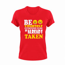 Load image into Gallery viewer, Be Yourself Everyone Else Is Already Taken Motivational T-Shirtbe yourself, cute, emoji, emojis, funny, Ladies, Mens, motivation, motivational, Unisex

