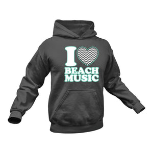 I Love Beach Music Hoodie - Beach Songs, Gift Idea for Him or Her