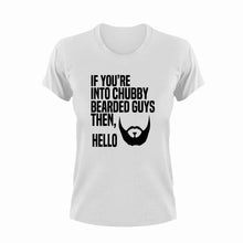Load image into Gallery viewer, If your into chubby bearded guys then hello T-Shirt
