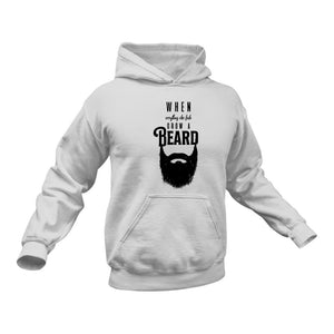 Beard, Beard Man, Beard Products, When Everything ELse Fails Grow A Beard Hoodie - Best Birthday Gift or Christmas Present Idea