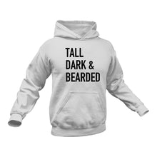 Load image into Gallery viewer, Beard, Beard Man, Beard Products, Tall Dark &amp; Bearded Hoodie - Best Birthday Gift or Christmas Present Idea
