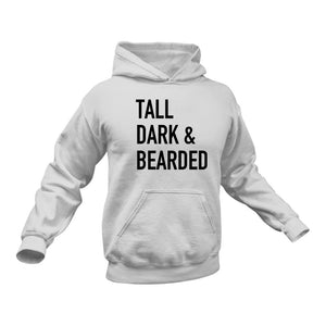 Beard, Beard Man, Beard Products, Tall Dark & Bearded Hoodie - Best Birthday Gift or Christmas Present Idea