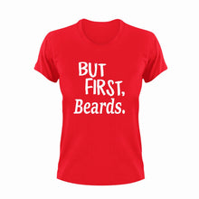 Load image into Gallery viewer, But First Beards T-Shirtbeard, bearded, beards, But First, Ladies, Mens, Unisex
