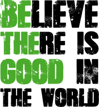 Load image into Gallery viewer, Believe There Is Good in the World Motivational Hoodie.
