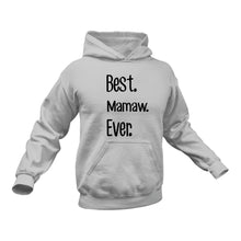 Load image into Gallery viewer, Best Mamaw Ever Hoodie - Gift Idea for Grandmother
