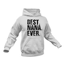 Load image into Gallery viewer, Best Nana Ever Hoodie - Gift Idea for Grandmother
