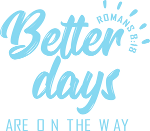 Better Days Romans 8:18 Hoodie - Best Christian Gift Idea.