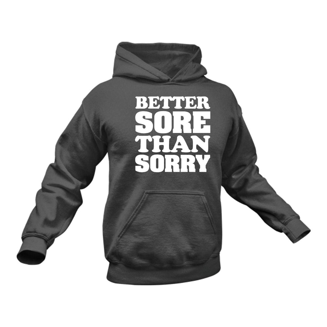 Better Sore than Sorry Hoodie - Best Gift Idea for Fitness