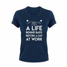 Load image into Gallery viewer, A life behind bars before a day at work T-Shirtbiker, Ladies, Mens, ride, Unisex, work
