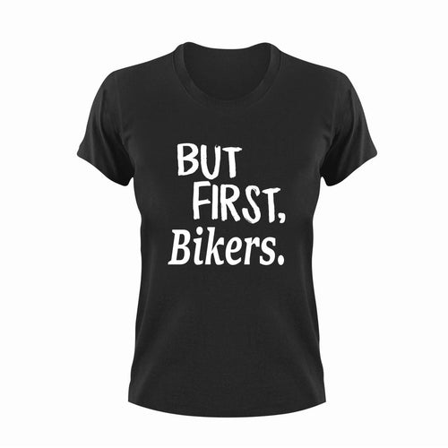 But First Bikers T-Shirtbike, biker, But First, Ladies, Mens, motorcycles, Unisex