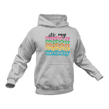 Load image into Gallery viewer, It&#39;s My Birthday Hoodie - Birthday Gift Idea
