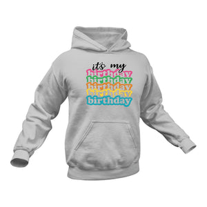 It's My Birthday Hoodie - Birthday Gift Idea