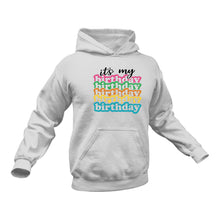 Load image into Gallery viewer, It&#39;s My Birthday Hoodie - Birthday Gift Idea
