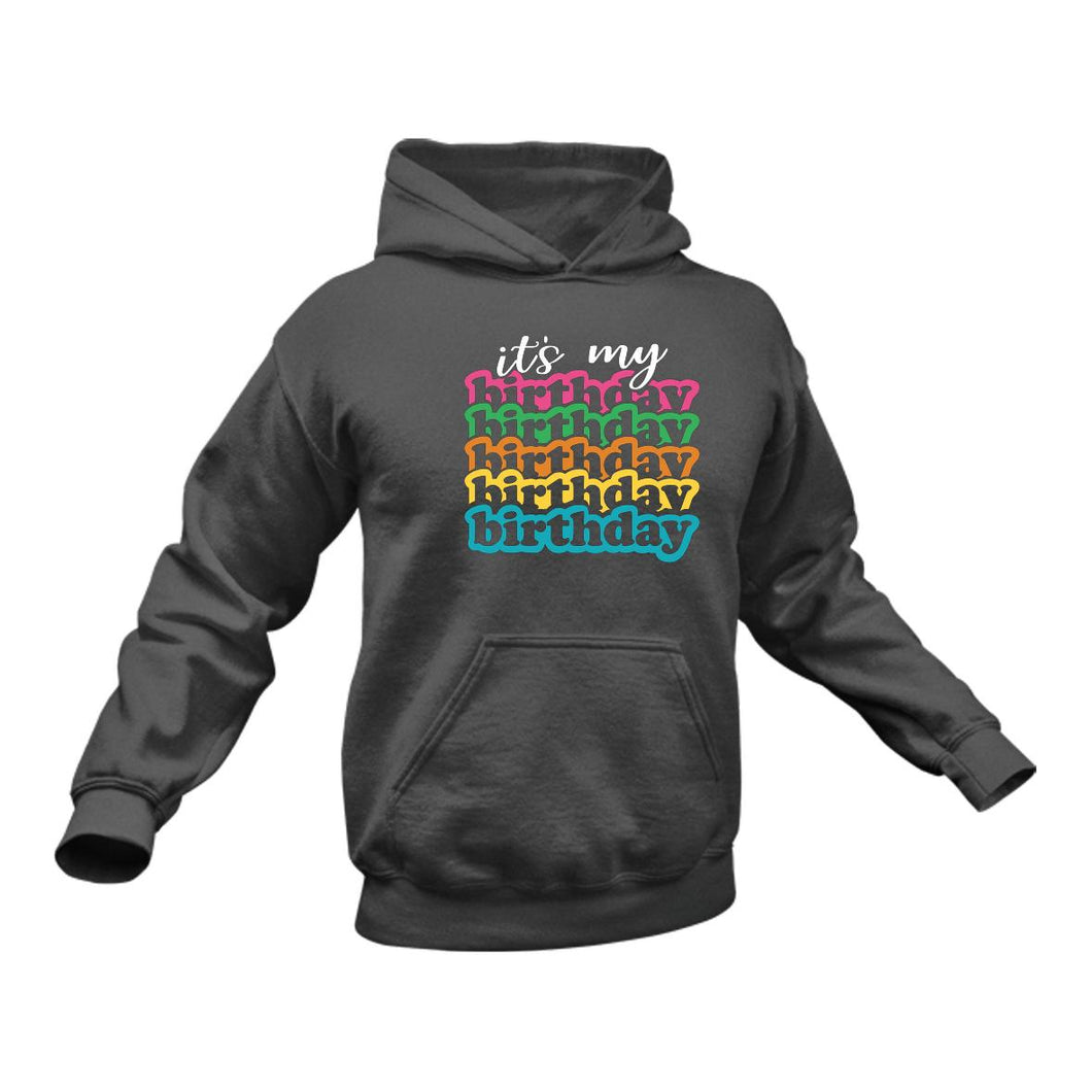 It's My Birthday Hoodie - Birthday Gift Idea