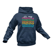 Load image into Gallery viewer, It&#39;s My Birthday Hoodie - Birthday Gift Idea
