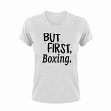 Load image into Gallery viewer, But First Boxing T-Shirtboxer, boxing, But First, Ladies, Mens, sport, Unisex
