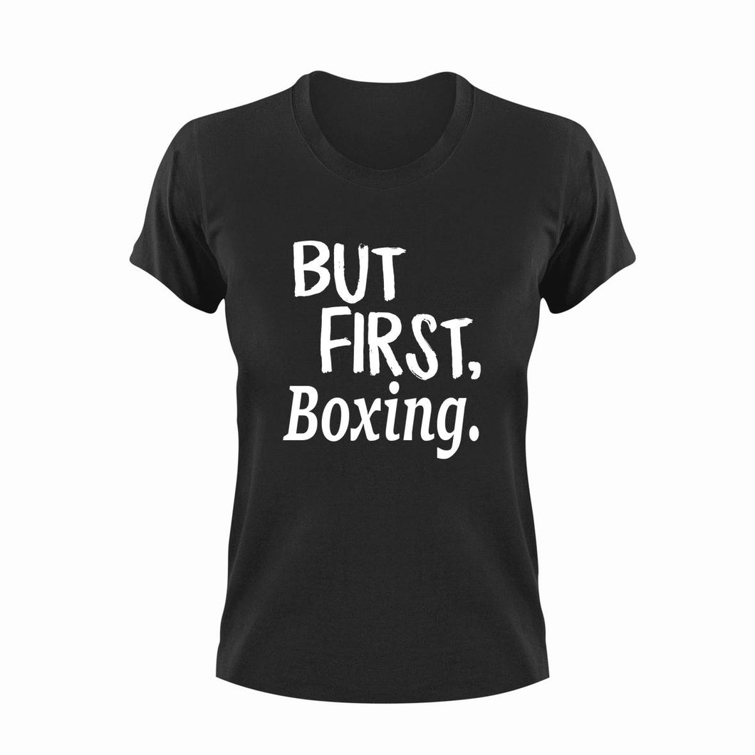 But First Boxing T-Shirtboxer, boxing, But First, Ladies, Mens, sport, Unisex