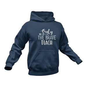 Brave teacher Hoodie - Best Birthday Gift or Christmas Present