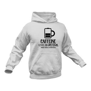 Caffeine Level is Critical Cotton Hoodie - Unique Coffee Lovers Gift Idea