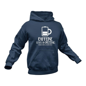 Caffeine Level is Critical Cotton Hoodie - Unique Coffee Lovers Gift Idea