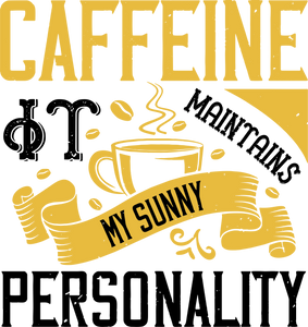 Caffeine Maintains my Sunny Personality Hoodie - Best Coffee Gift Idea