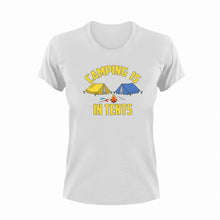 Load image into Gallery viewer, Camping is in tents T-Shirt 1Adventure, campfire, camping, Ladies, Mens, tents, Unisex
