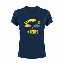 Load image into Gallery viewer, Camping is in tents T-Shirt 1Adventure, campfire, camping, Ladies, Mens, tents, Unisex
