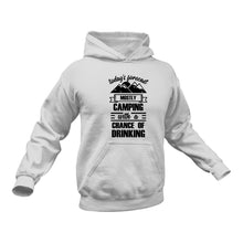 Load image into Gallery viewer, Todays Forecast Mostly Camping with a Chance of Drinking Hoodie - Best Hiking Camping Birthday Gift or Christmas Present
