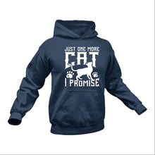 Load image into Gallery viewer, Just One More Cat I Promise Hoodie - Birthday Gift or Christmas Present
